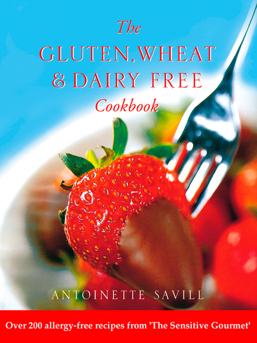 Title details for Gluten, Wheat and Dairy Free Cookbook by Antoinette Savill - Available